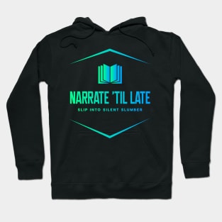 Narrate 'Til Late Hoodie